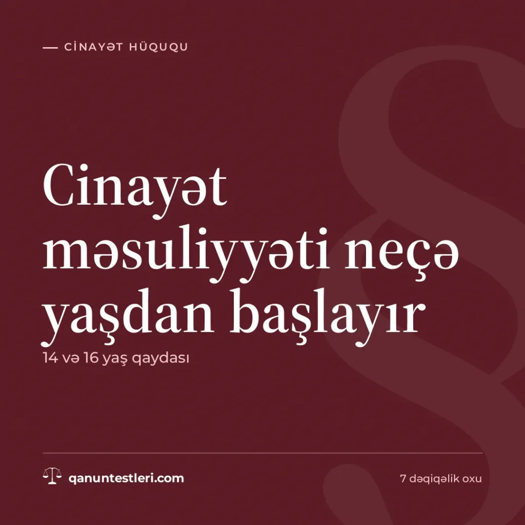 Cinayət məsuliyyəti neçə yaşdan başlayır: 14 və 16 yaş qaydası