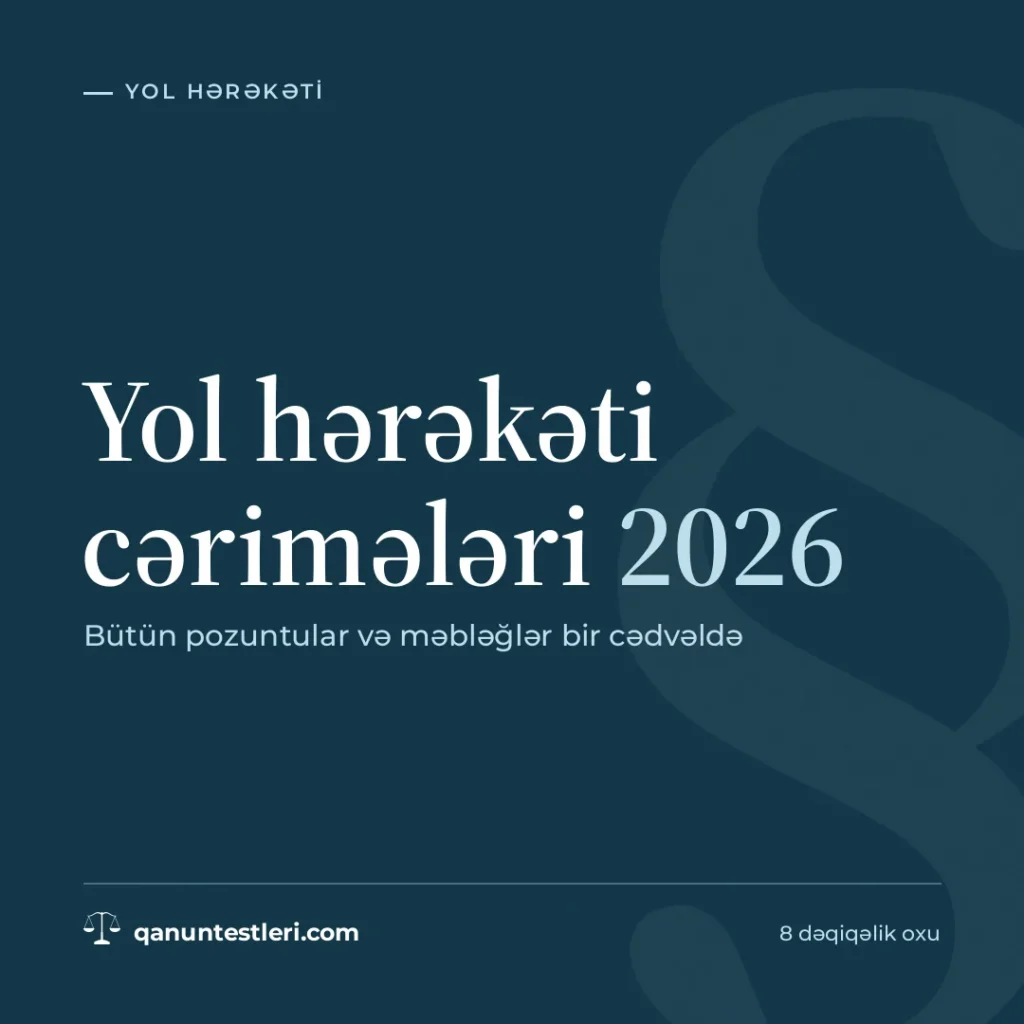 Yol hərəkəti cərimələri 2026: bütün pozuntular və məbləğlər bir cədvəldə