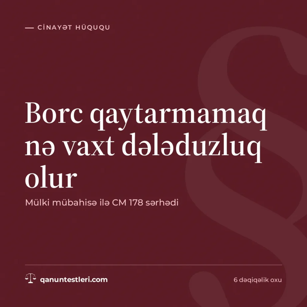 Borc qaytarmamaq nə vaxt dələduzluq olur: mülki mübahisə ilə CM 178 sərhədi