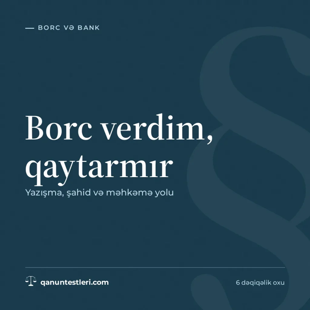 Borc verdim, qaytarmır: yazışma, şahid və məhkəmə yolu