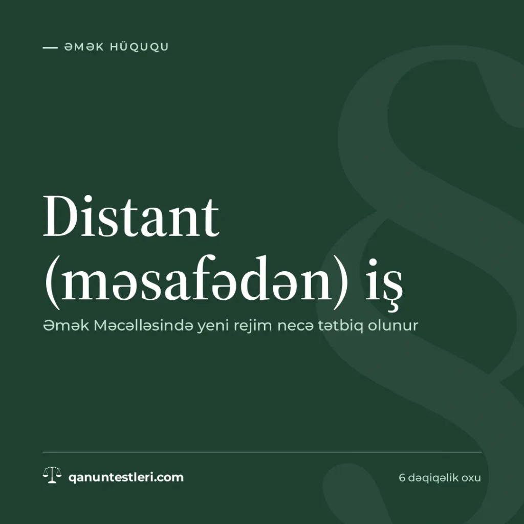 Distant (məsafədən) iş: Əmək Məcəlləsində yeni rejim necə tətbiq olunur