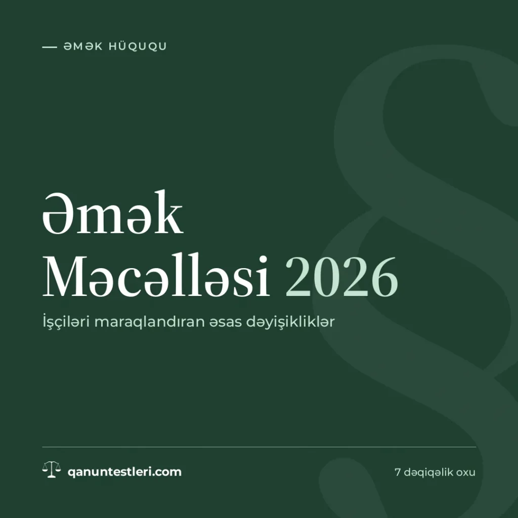 Əmək Məcəlləsi 2026: işçiləri maraqlandıran əsas dəyişikliklər