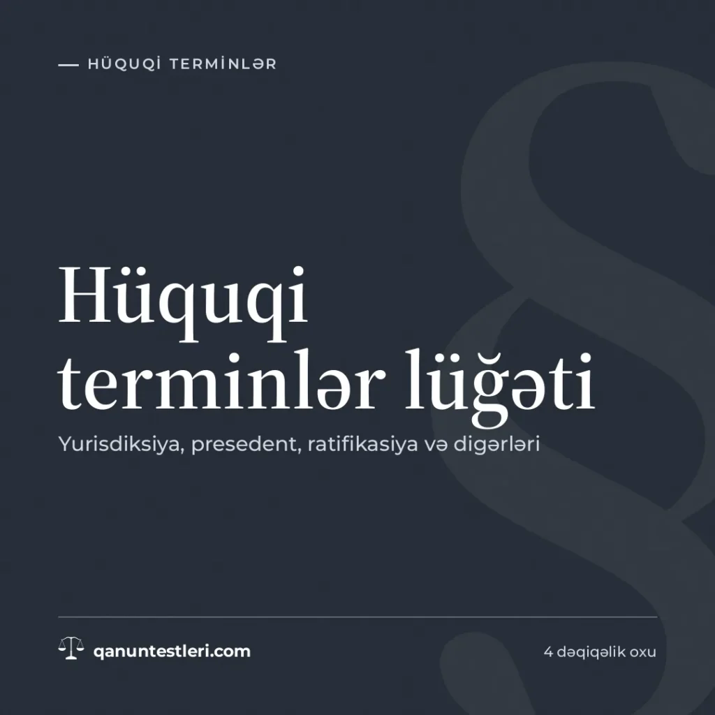 Hüquqi terminlər lüğəti: yurisdiksiya, presedent, ratifikasiya və digərləri