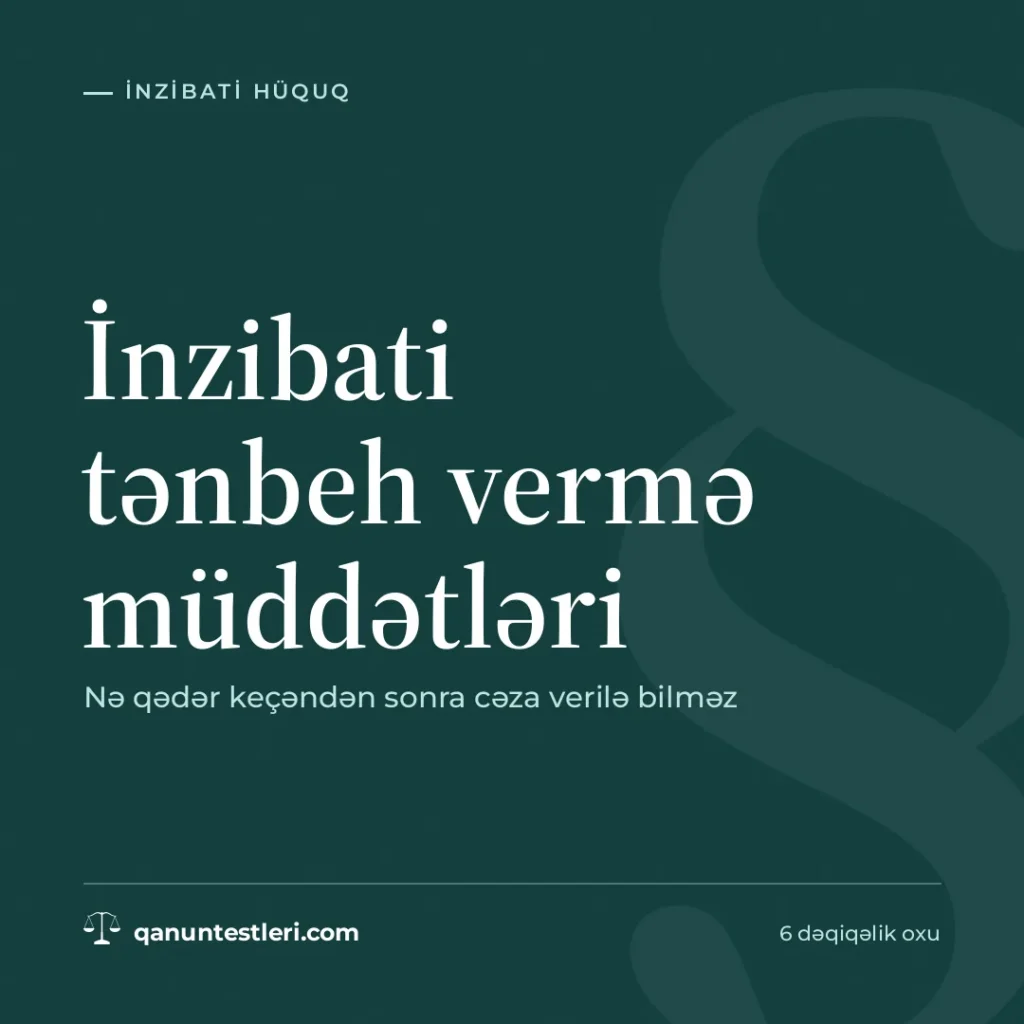 İnzibati tənbeh vermə müddətləri: nə qədər keçəndən sonra cəza verilə bilməz