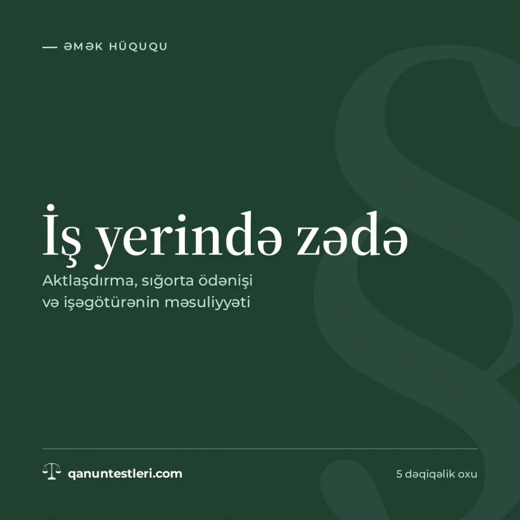 İş yerində zədə: aktlaşdırma, sığorta ödənişi və işəgötürənin məsuliyyəti
