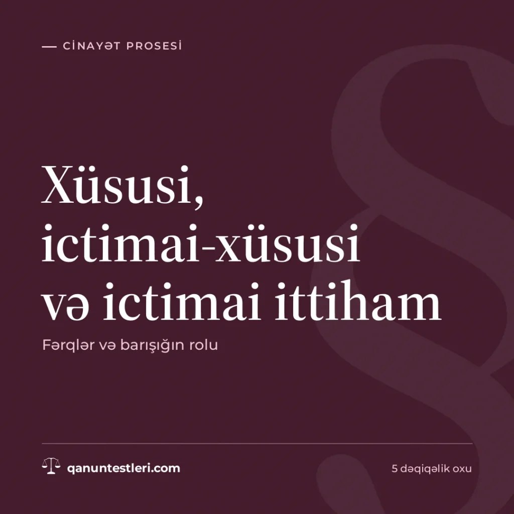 Xüsusi, ictimai-xüsusi və ictimai ittiham: fərqlər və barışığın rolu