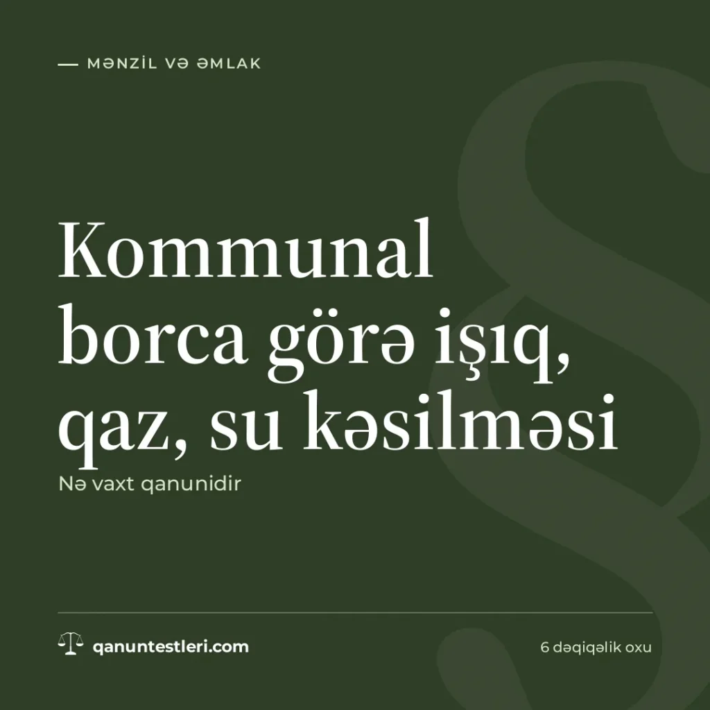 Kommunal borca görə işıq, qaz, su kəsilməsi: nə vaxt qanunidir