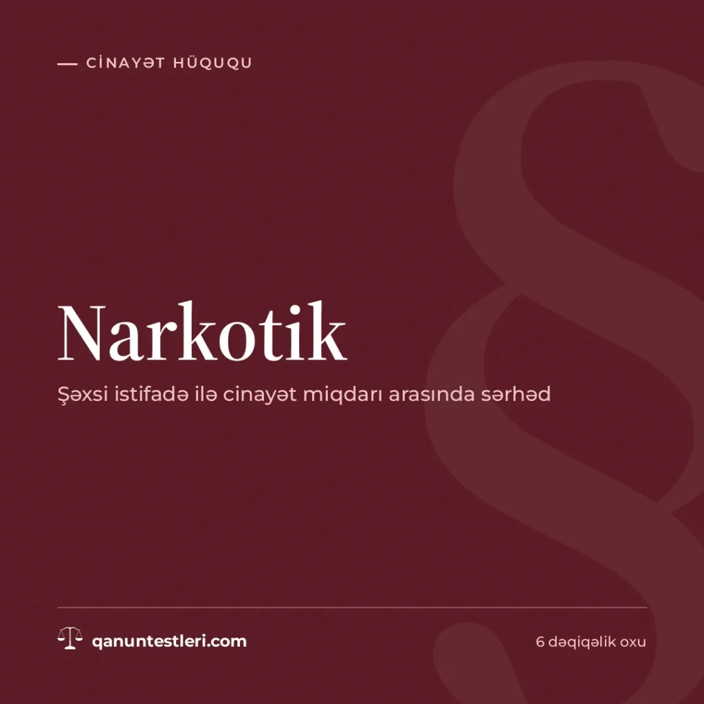 Narkotik: şəxsi istifadə ilə cinayət miqdarı arasında sərhəd