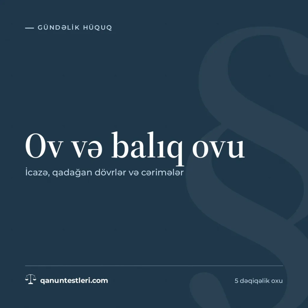 Ov və balıq ovu: icazə, qadağan dövrlər və cərimələr
