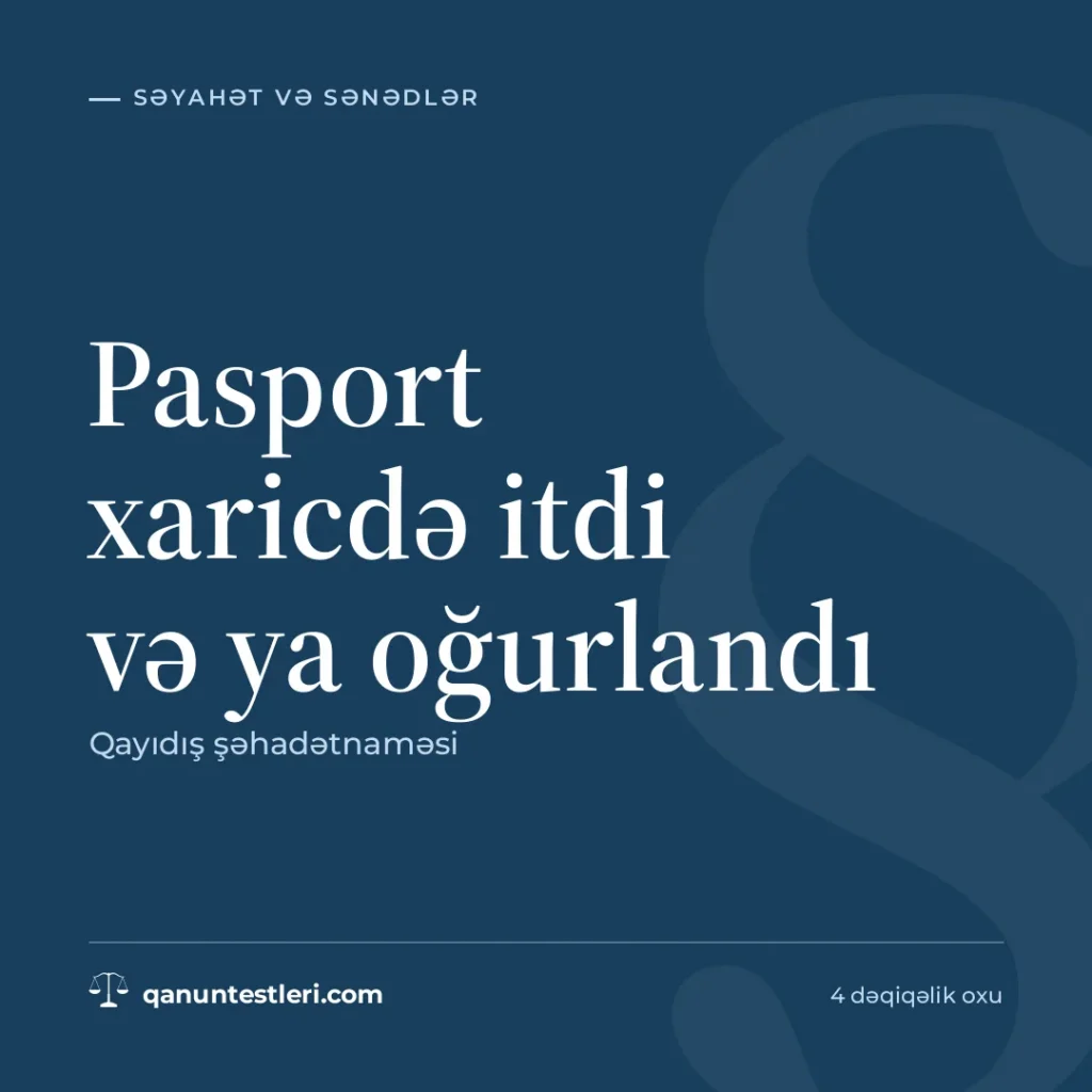 Pasport xaricdə itdi və ya oğurlandı: qayıdış şəhadətnaməsi