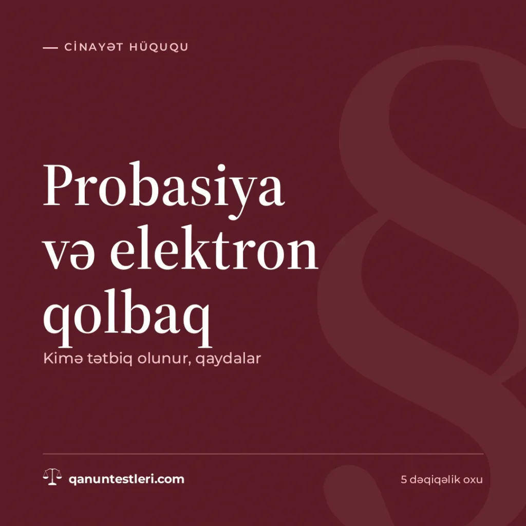 Probasiya və elektron qolbaq: kimə tətbiq olunur, qaydalar