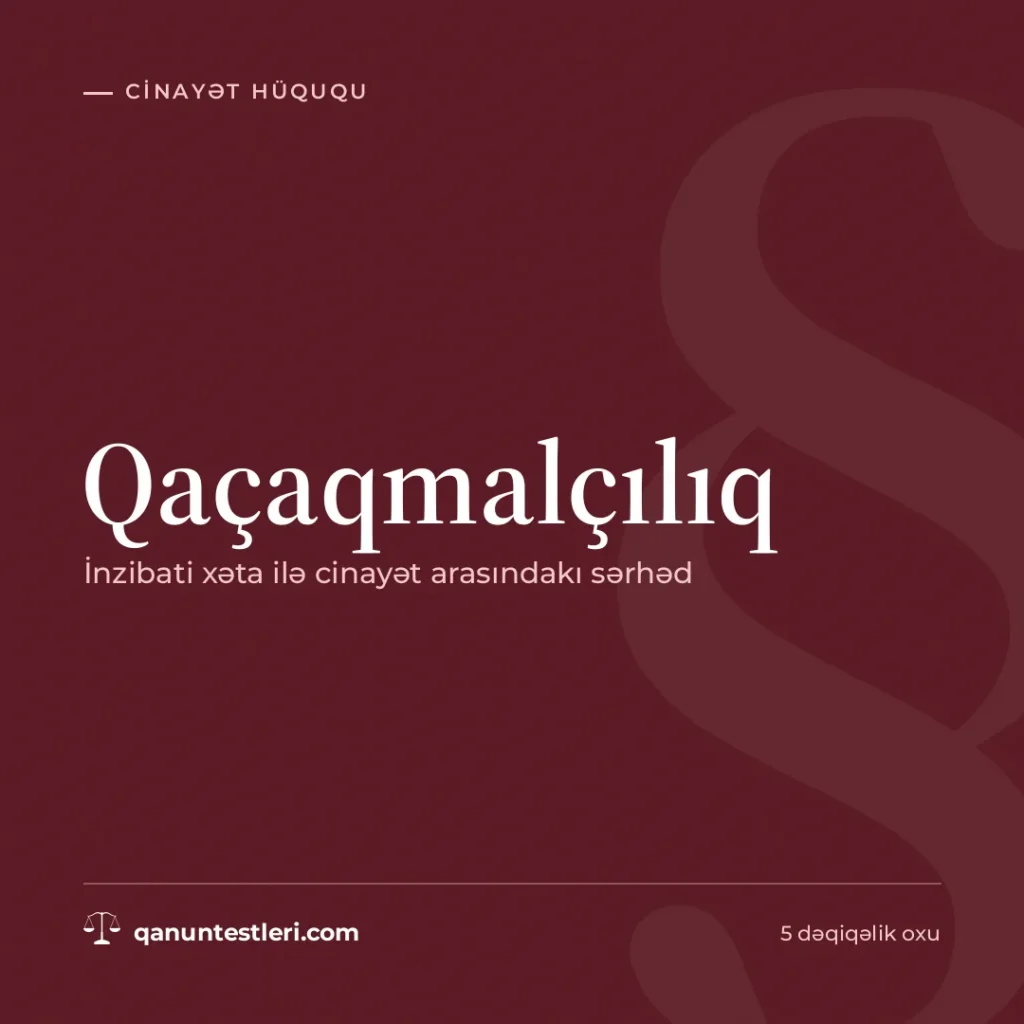 Qaçaqmalçılıq: inzibati xəta ilə cinayət arasındakı sərhəd