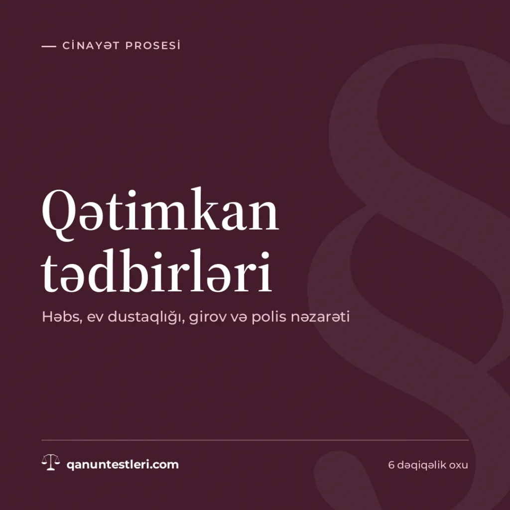 Qətimkan tədbirləri: həbs, ev dustaqlığı, girov və polis nəzarəti