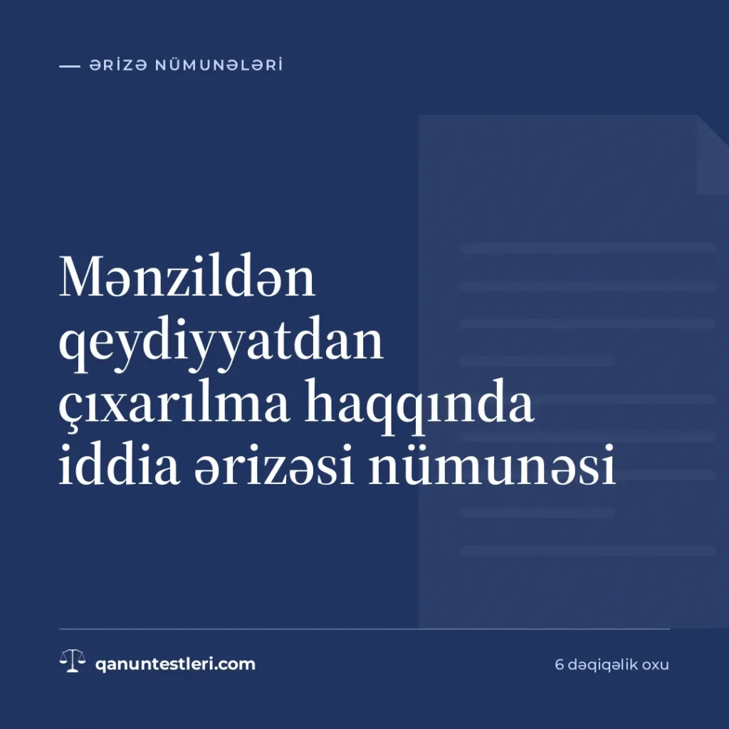 Mənzildən qeydiyyatdan çıxarılma haqqında iddia ərizəsi nümunəsi
