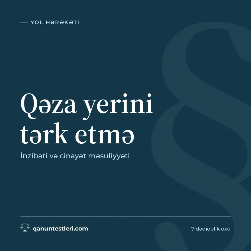 Qəza yerini tərk etmə: inzibati və cinayət məsuliyyəti