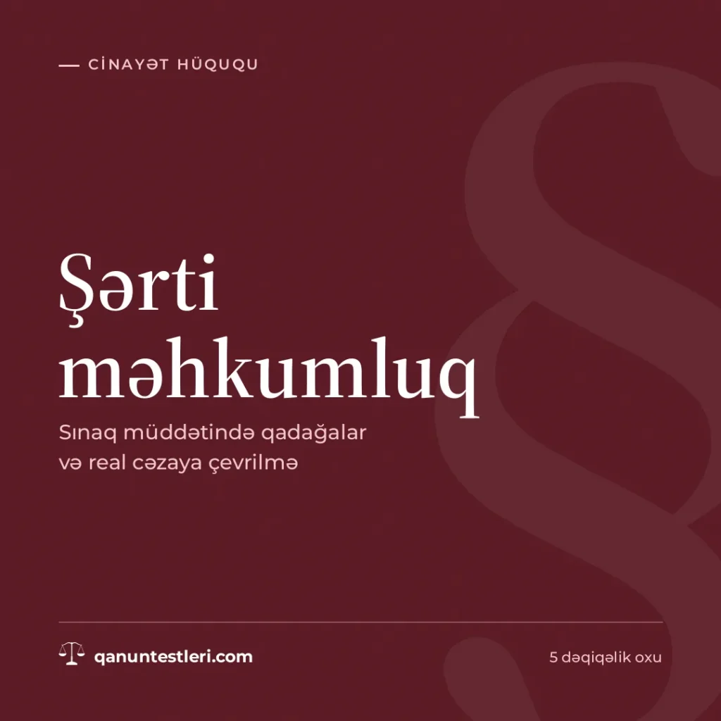 Şərti məhkumluq: sınaq müddətində qadağalar və real cəzaya çevrilmə
