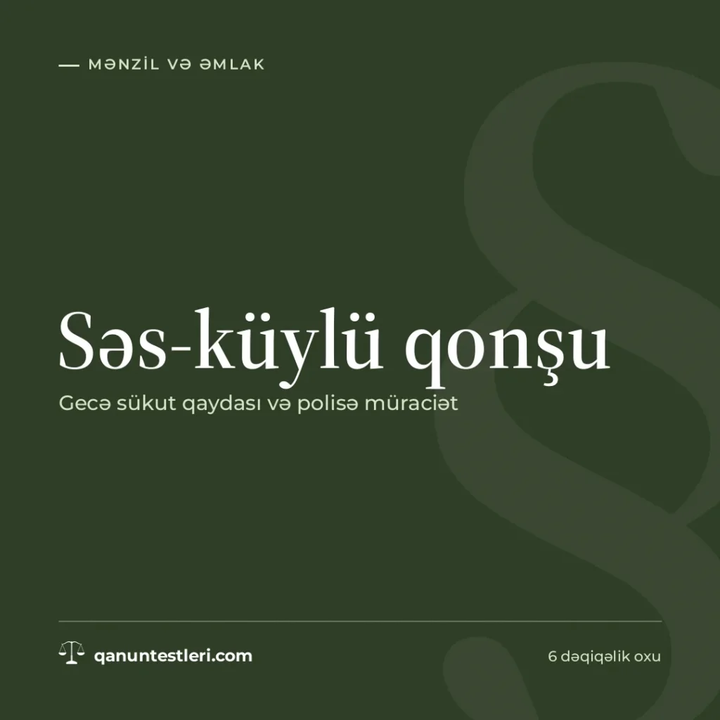 Səs-küylü qonşu: gecə sükut qaydası və polisə müraciət