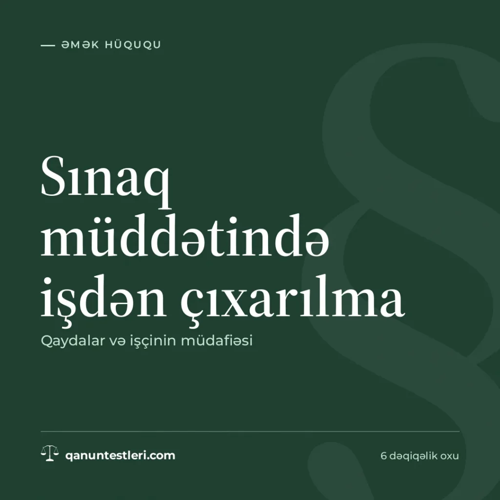 Sınaq müddətində işdən çıxarılma: qaydalar və işçinin müdafiəsi