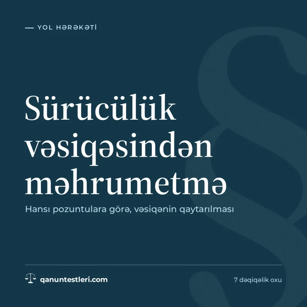 Sürücülük vəsiqəsindən məhrumetmə: hansı pozuntulara görə, vəsiqənin qaytarılması
