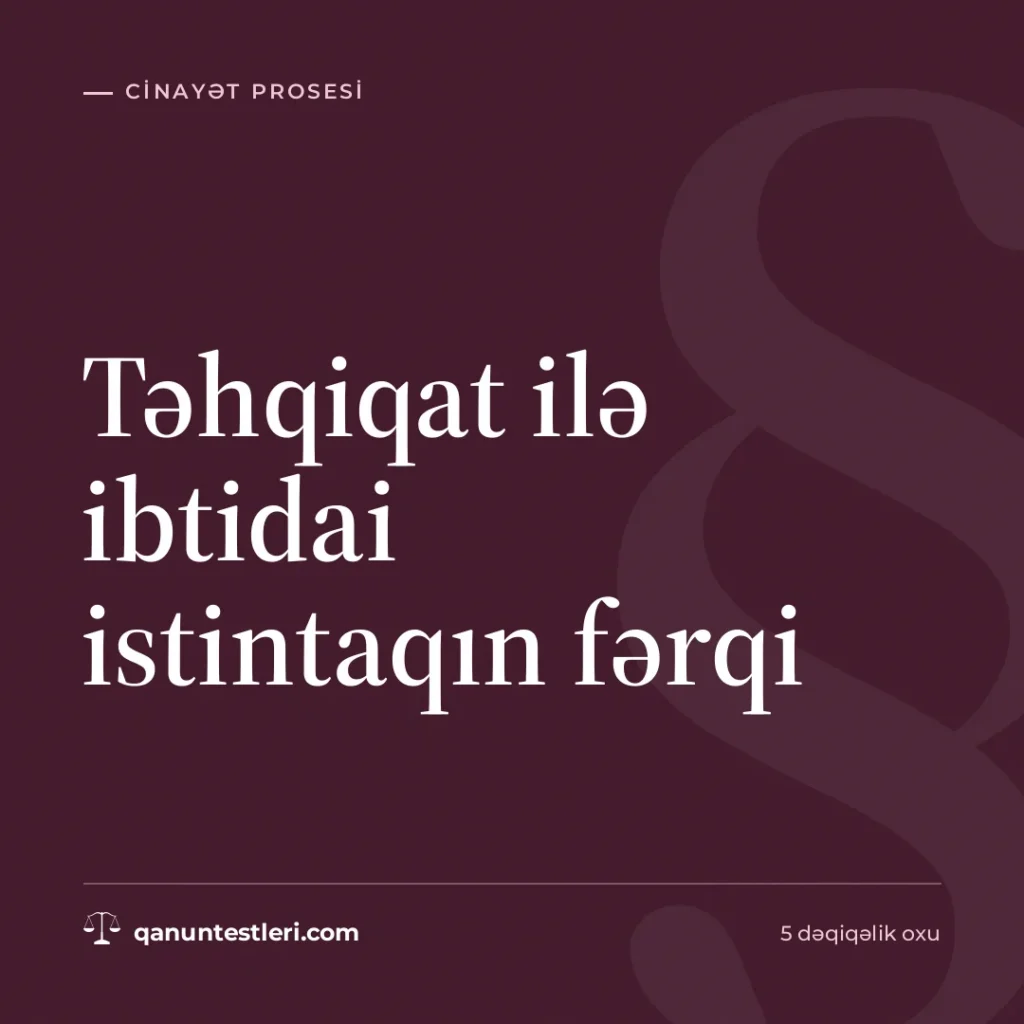 Təhqiqat ilə ibtidai istintaqın fərqi