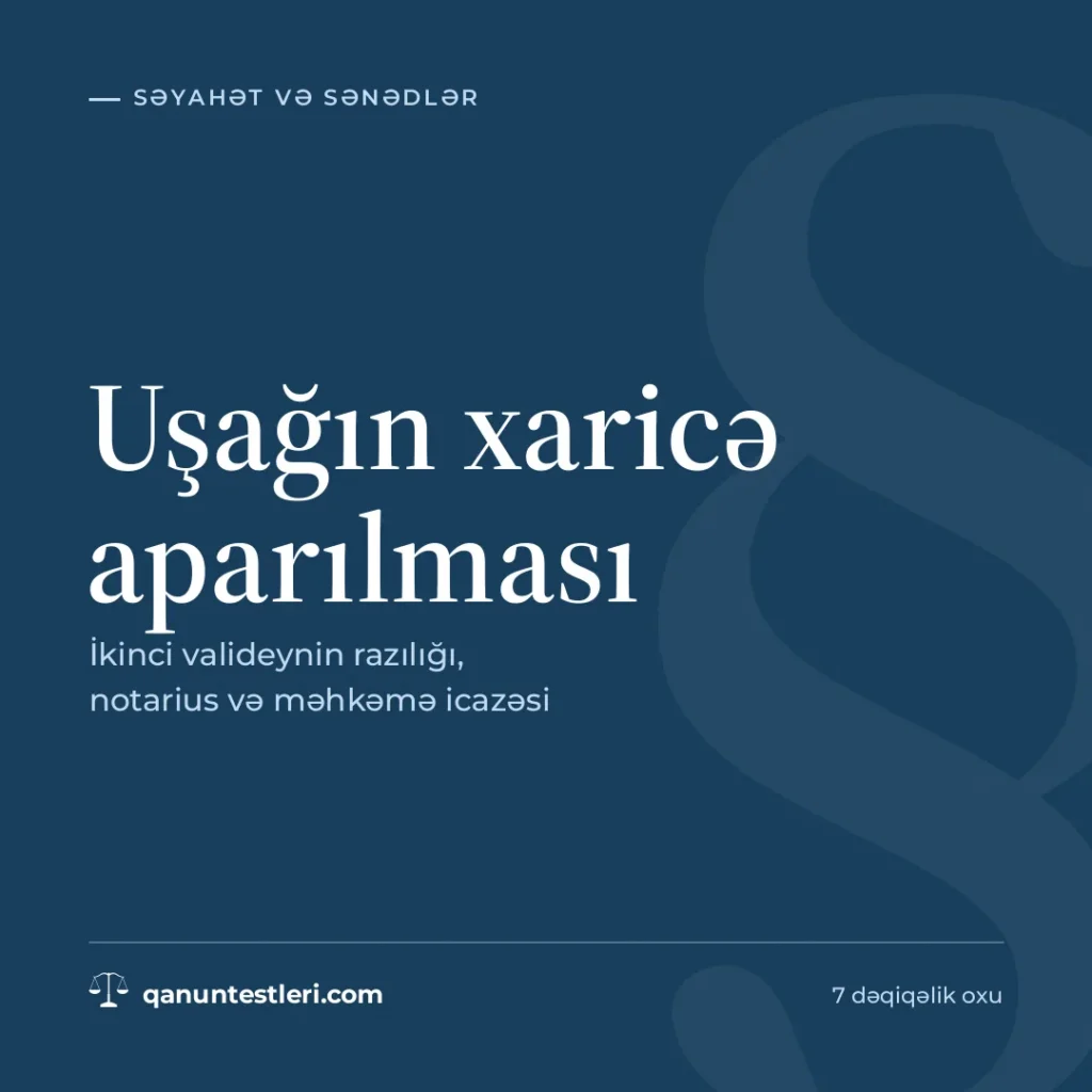 Uşağın xaricə aparılması: ikinci valideynin razılığı, notarius və məhkəmə icazəsi