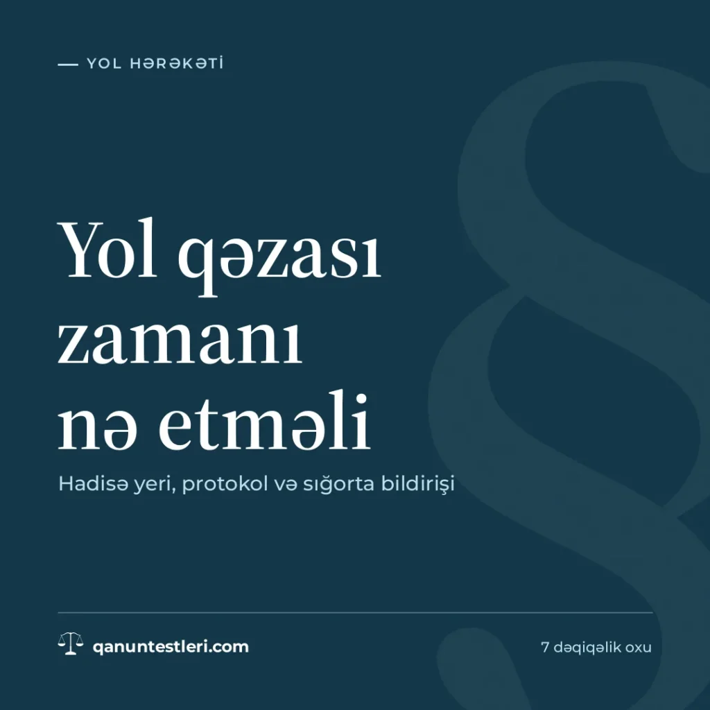 Yol qəzası zamanı nə etməli: hadisə yeri, protokol və sığorta bildirişi