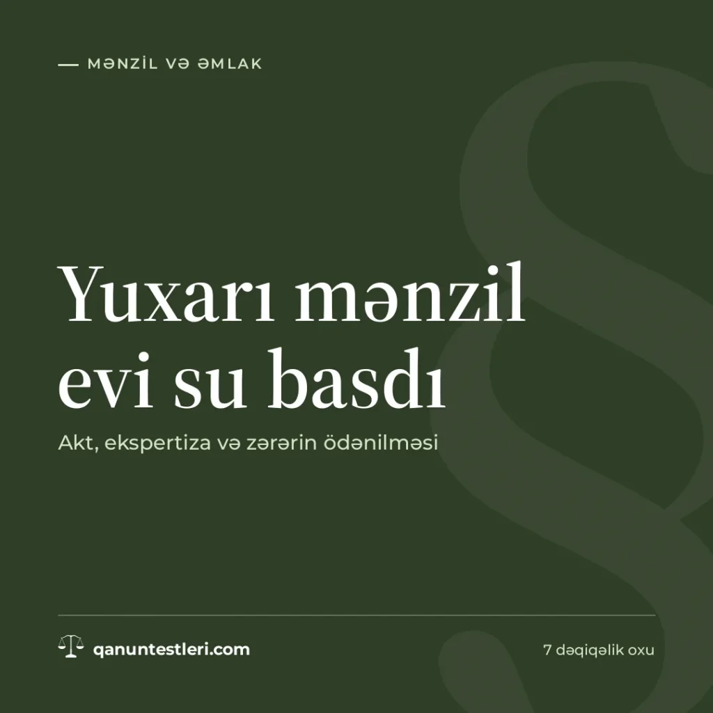 Yuxarı mənzil evi su basdı: akt, ekspertiza və zərərin ödənilməsi
