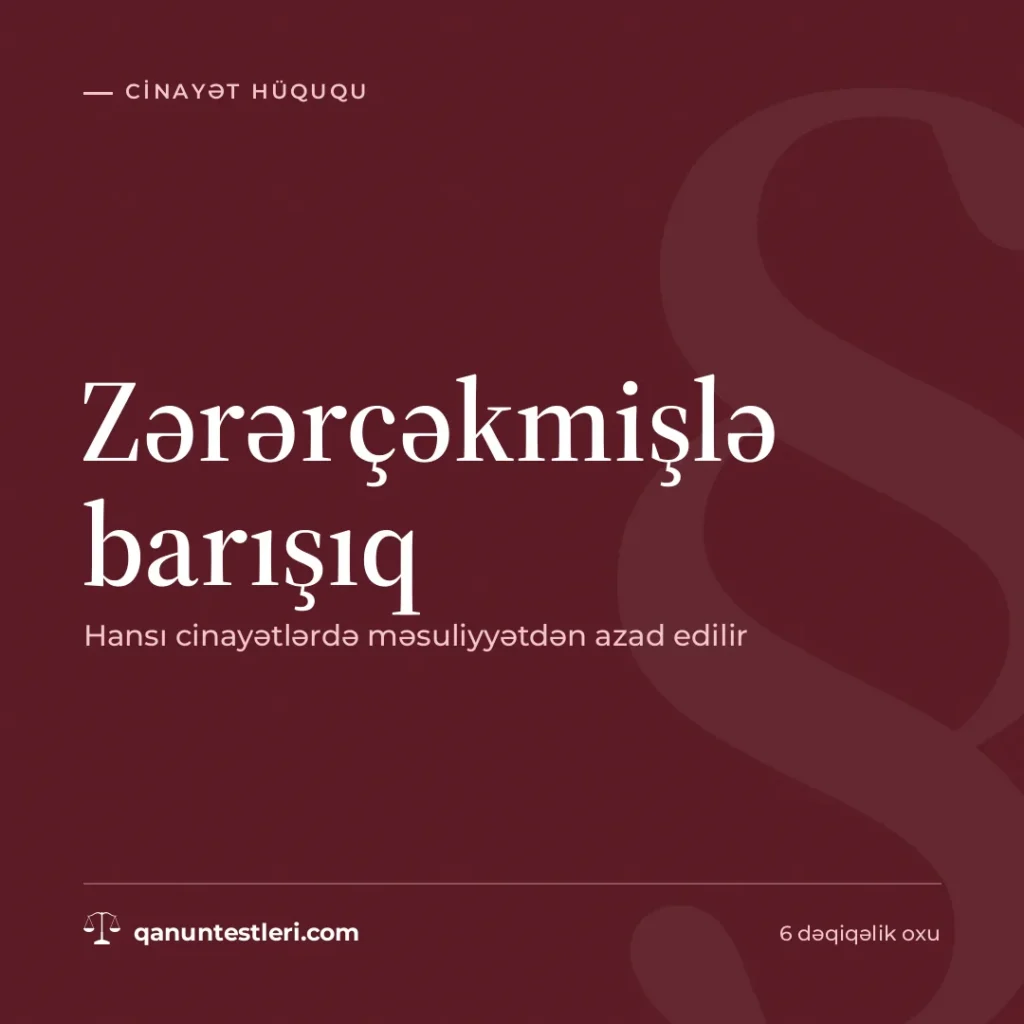 Zərərçəkmişlə barışıq: hansı cinayətlərdə məsuliyyətdən azad edilir