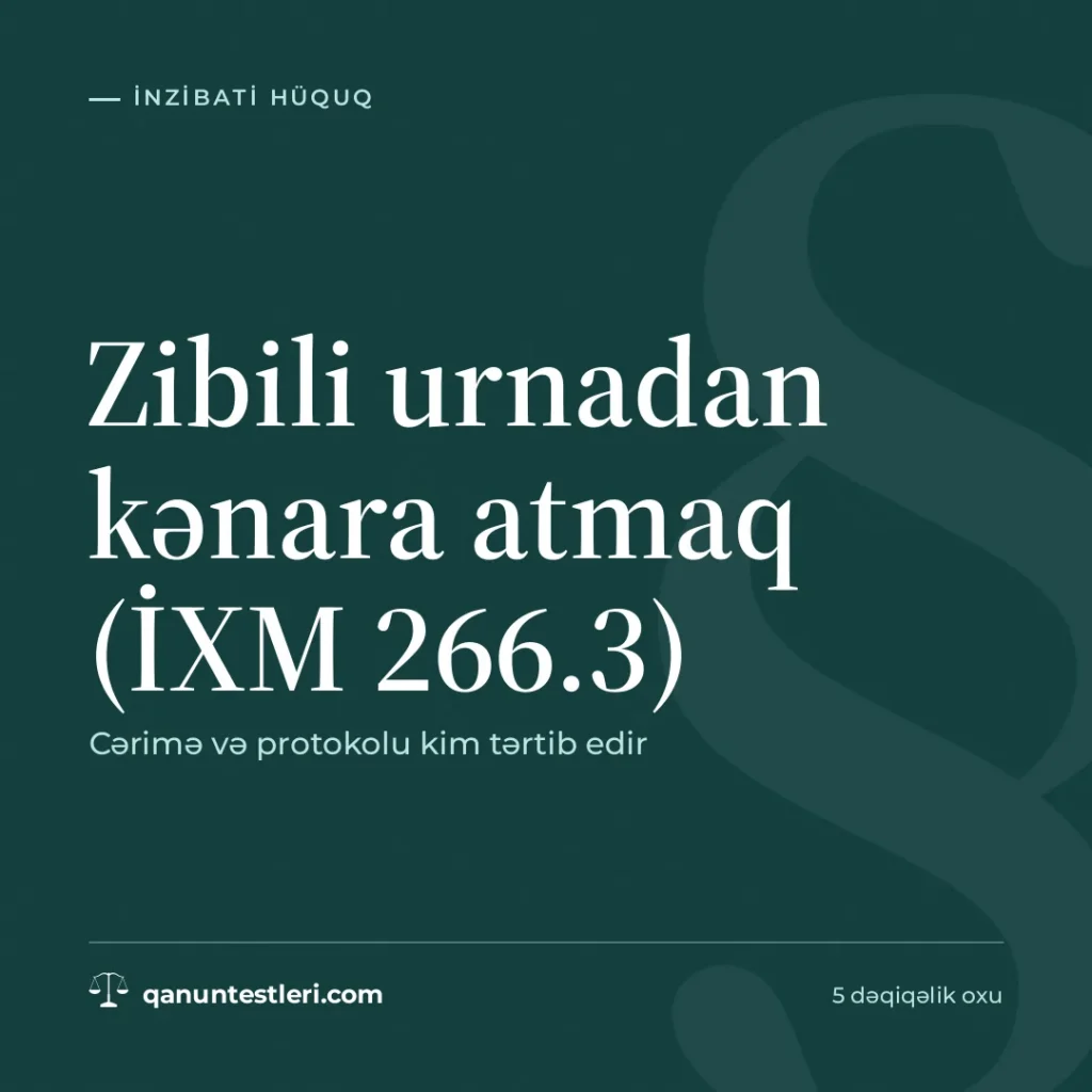 Zibili urnadan kənara atmaq (İXM 266.3): cərimə və protokolu kim tərtib edir